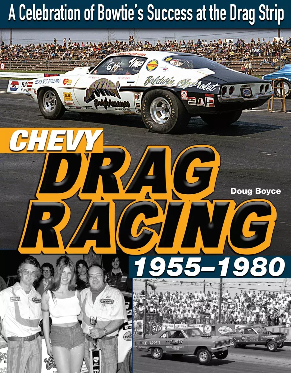 Chevy Drag Racing 1955-1980: A Celebration of Bowtie’s Success at the Drag Strip