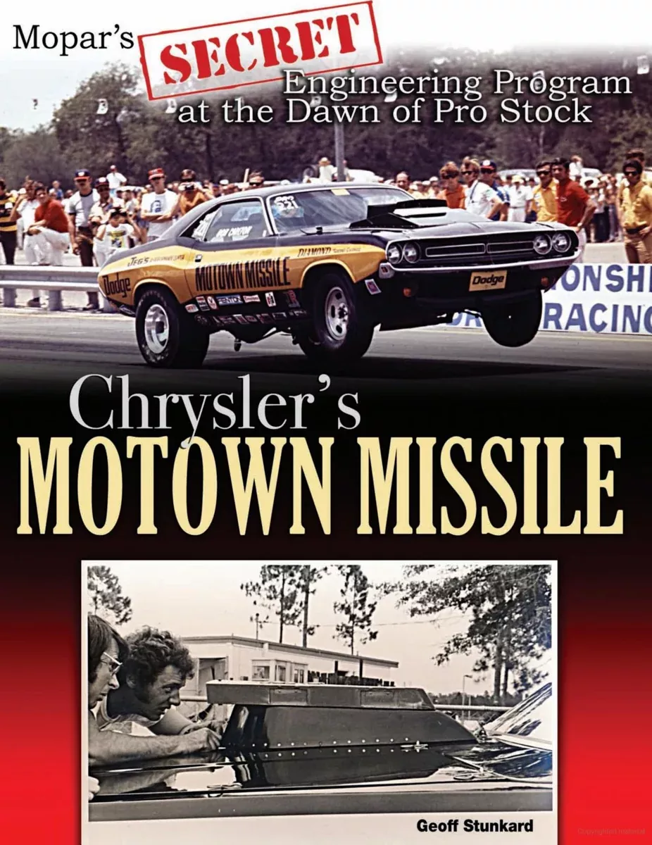 Chrysler’s Motown Missile: Mopar’s Secret Engineering Program at the Dawn of Pro Stock